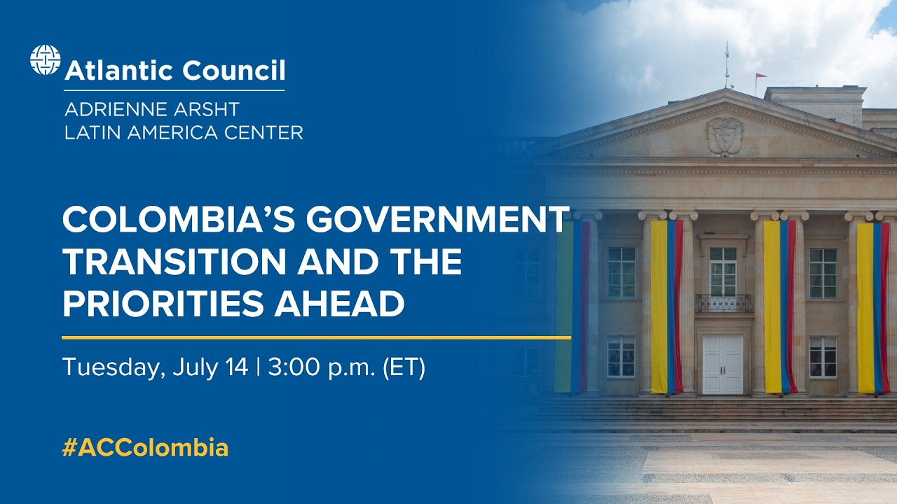 Colombia's government transition and the priorities ahead