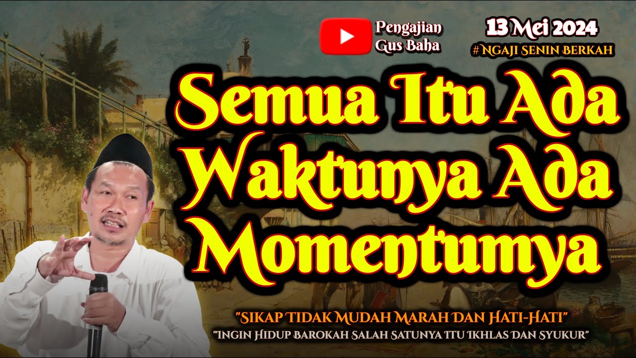 Semua itu Ada Waktunya | Gus Baha Terbaru