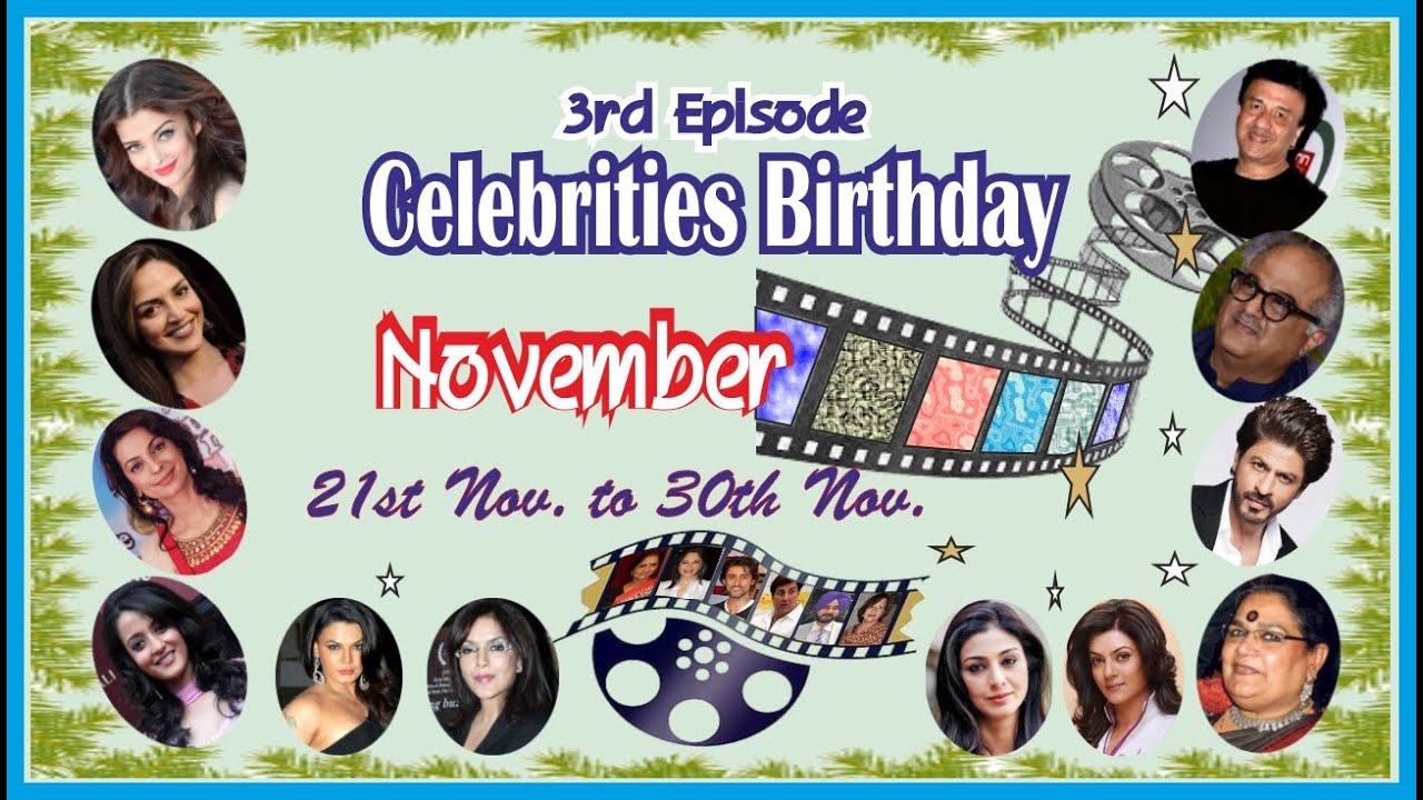 3rd Episode, November Born Celebrities, Happy birthday Celebrities from 21st  to 30th November.