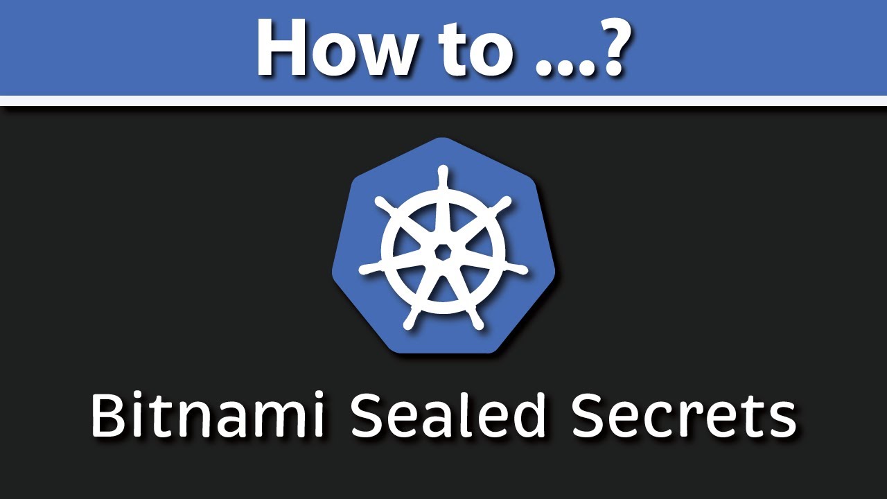 Запечатанные секреты Kubernetes (Руководство по запечатанным секретам Bitnami | Пример kubeseal)