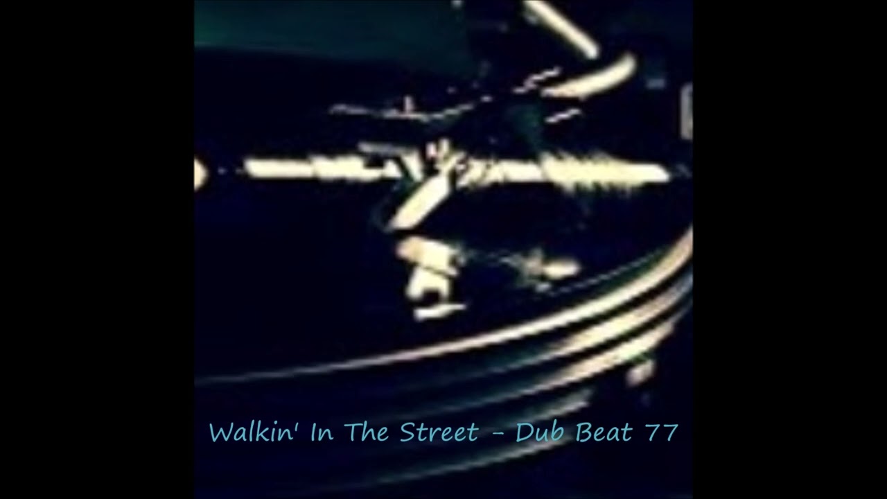 Walkin' in the street - Dub Beat 77