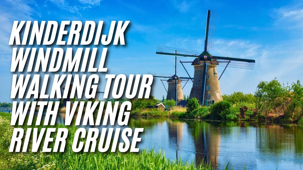 Пешеходная экскурсия по ветряным мельницам Киндердейка с Viking River Cruises в формате 4K @Vikin...