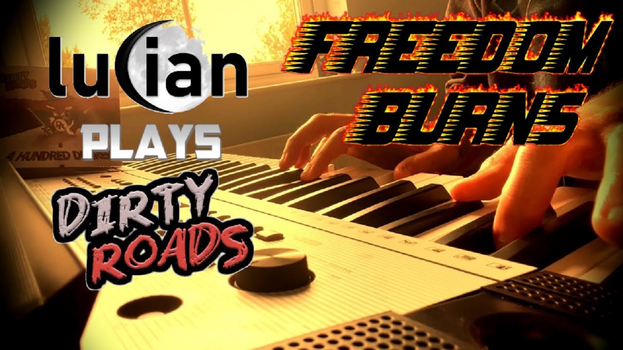 luCian plays DIRTY ROADS 🎹 Freedom Burns (Piano Version)