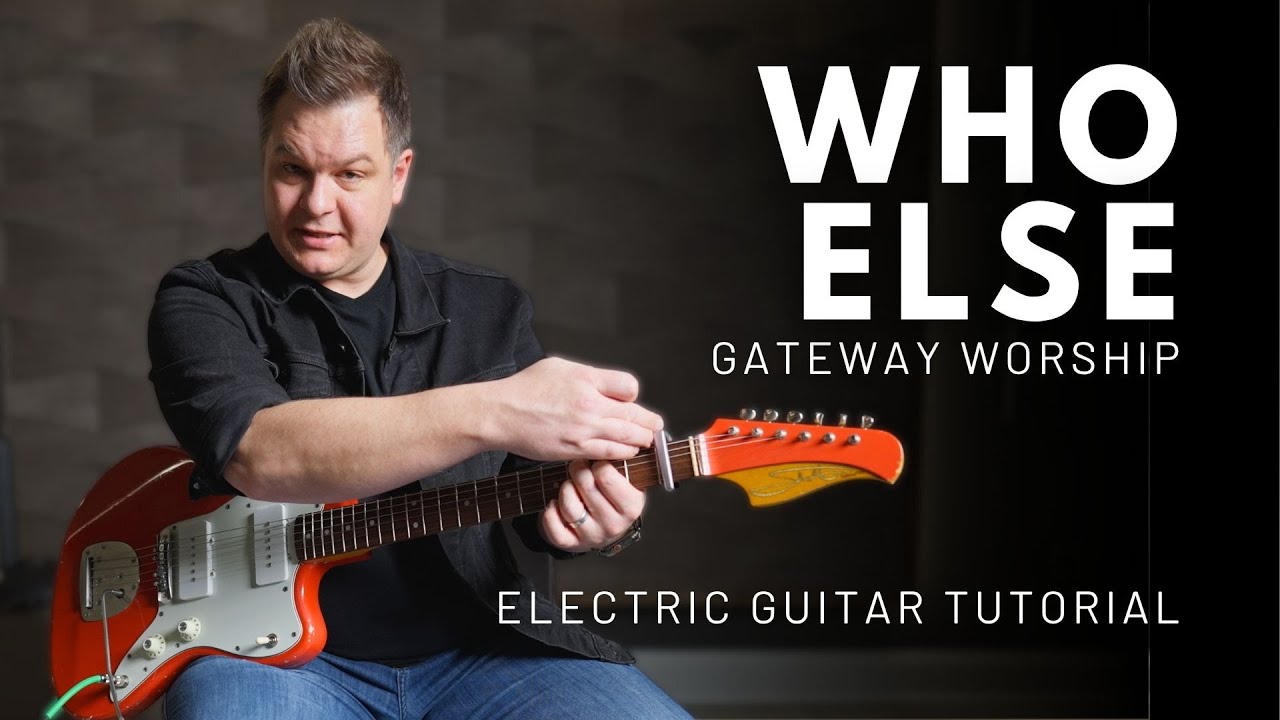 Кто еще — Gateway Worship — Учебное пособие по игре на электрогитаре