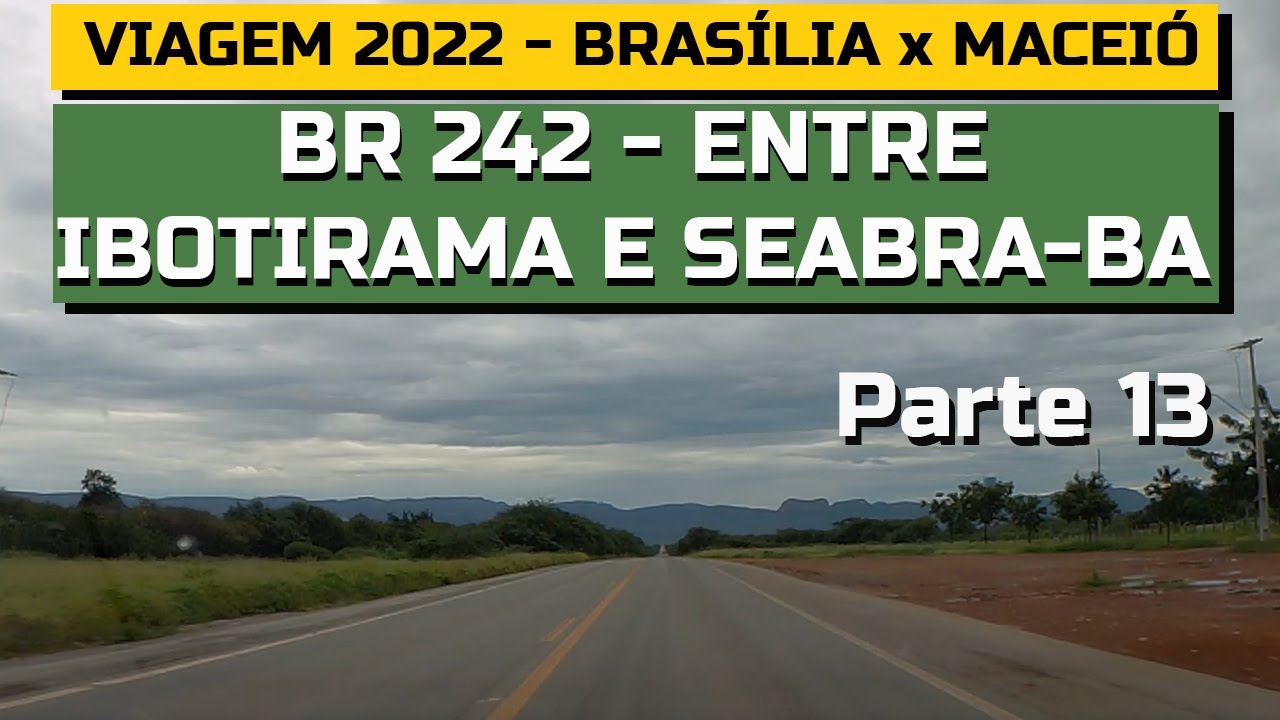 Viagem Brasília x Maceió - Parte 13 - De Ibotirama a Seabra -  Passando por Queimada Nova - BR 242