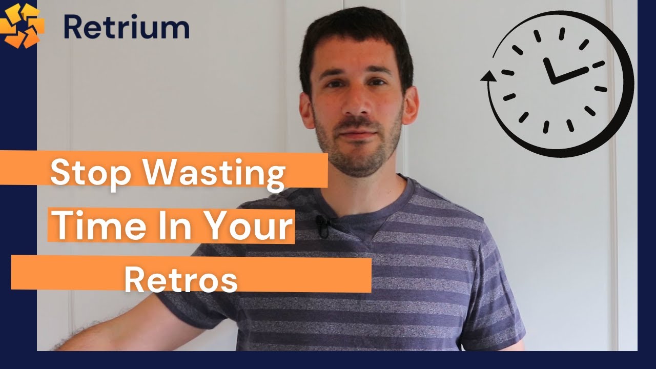 Stop Wasting Time In Your Retrospective Meeting