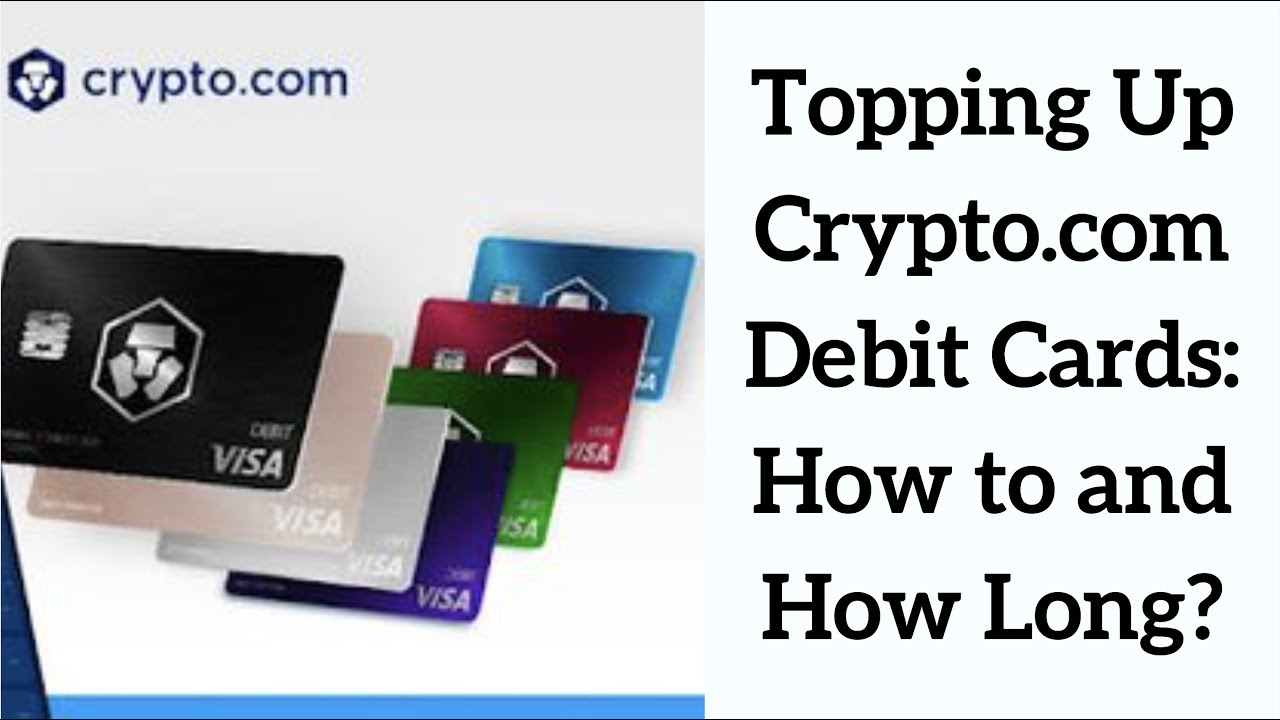 Topping Up Crypto.com Debit Cards: How To Do It and How Long Does It Take