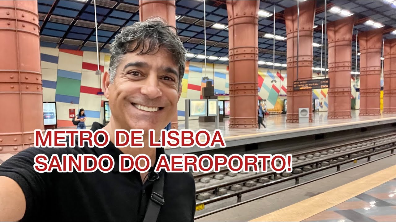 COMO PEGAR O METRÔ SAINDO DO AEROPORTO DE LISBOA?