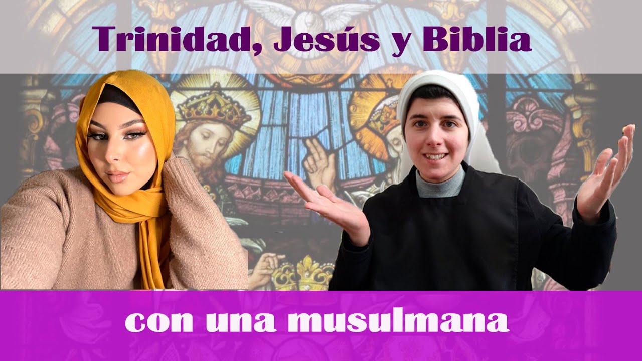 TRINIDAD, JESÚS y BIBLIA con una MUSULMANA.