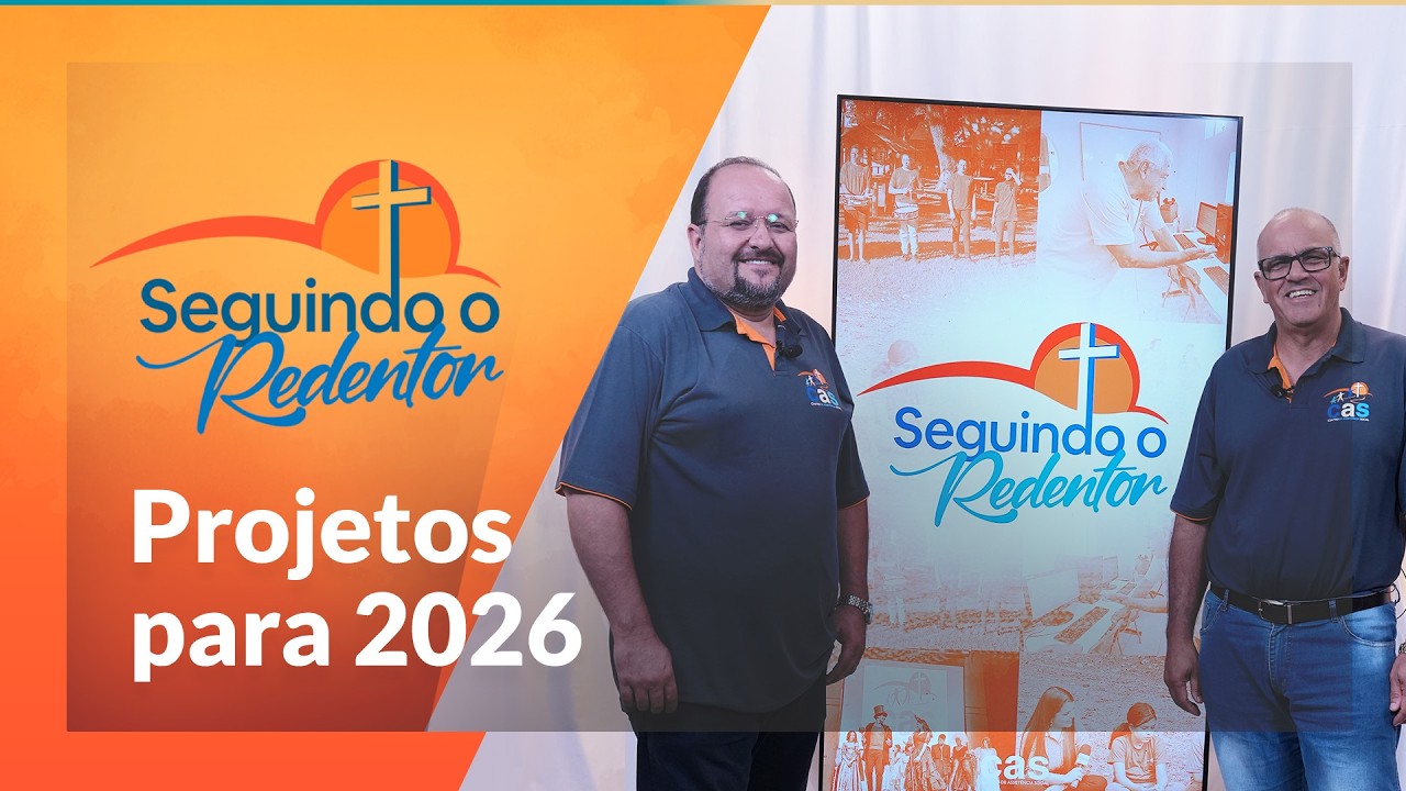 Seguindo o Redentor | Sonhos e perspectivas do CAS para 2026