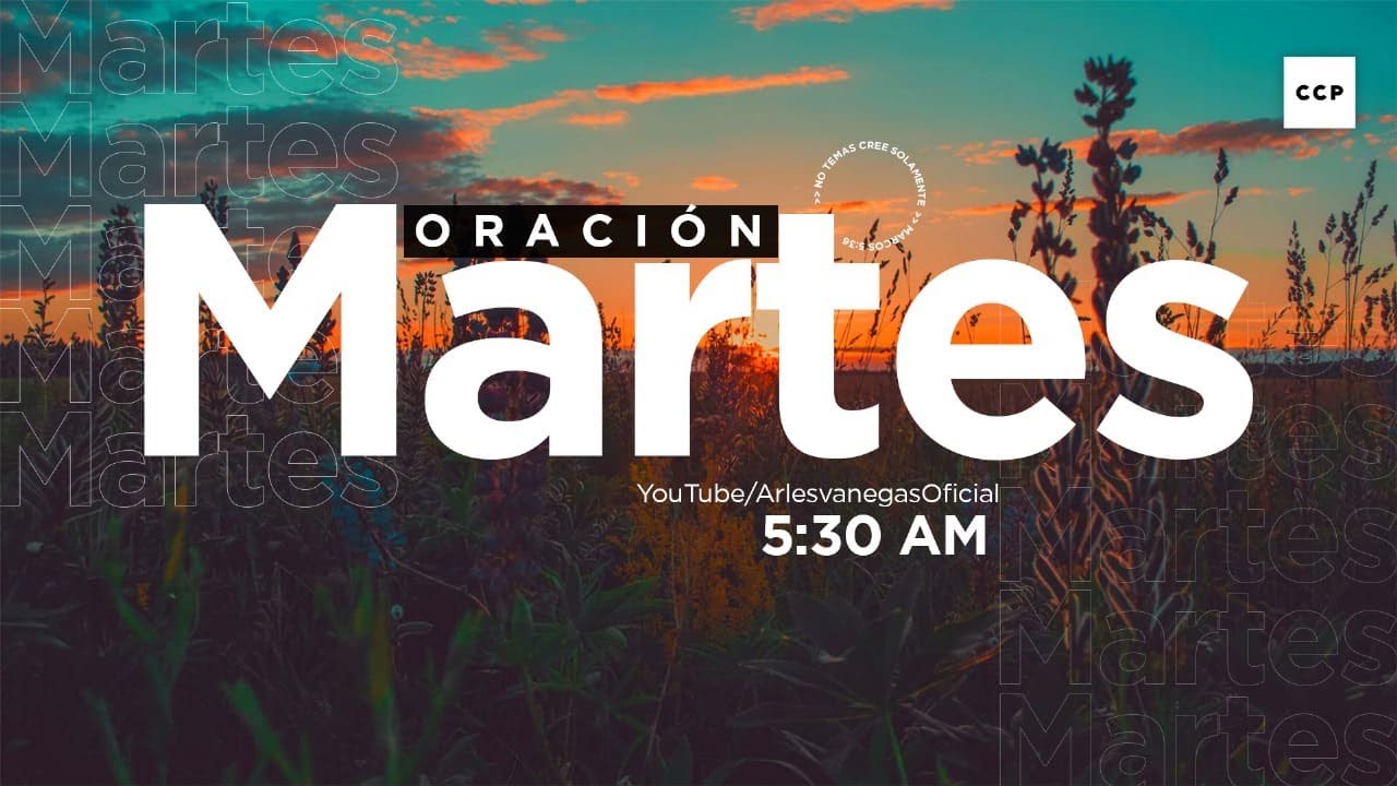 MARTES DE ORACIÓN | 5:30 AM | Arlés Vanegas | 13 Mayo 2025