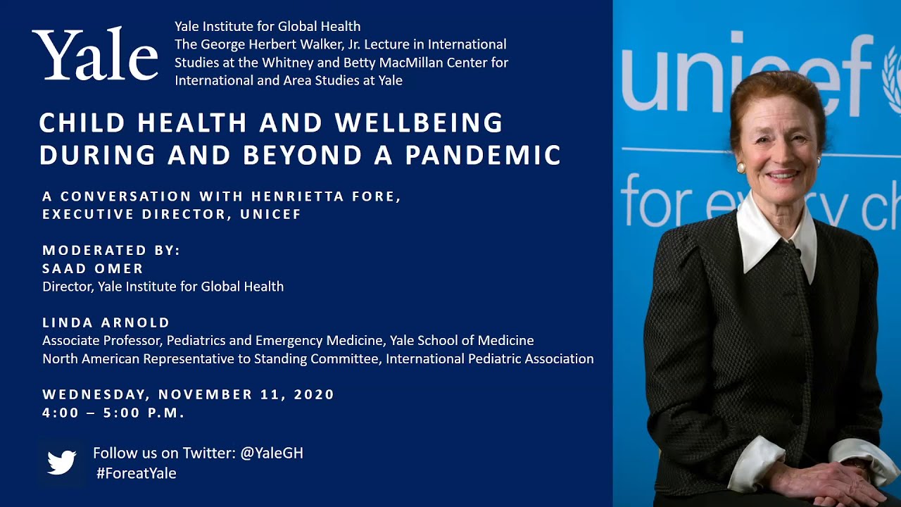 Child Health and Wellbeing During and Beyond a Pandemic: Henrietta Fore, Executive Director, UNICEF