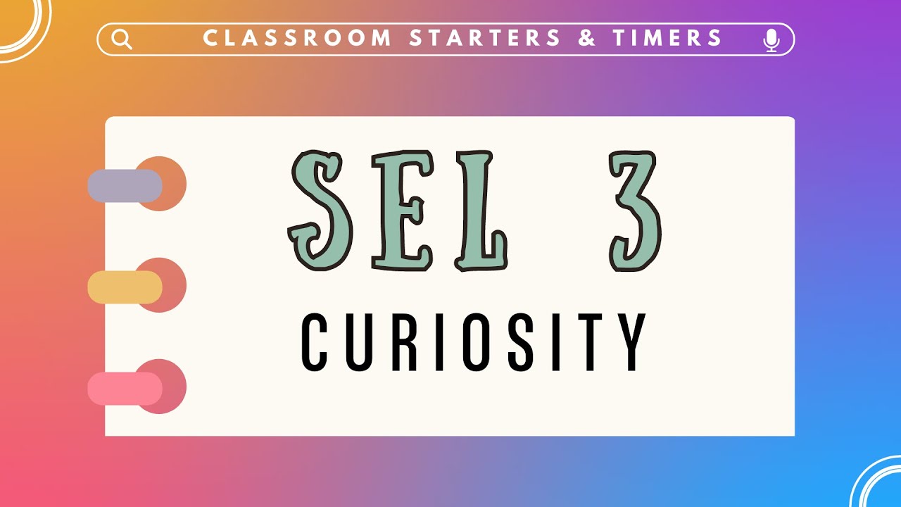 Do Now Time: SEL 3 - Curiosity