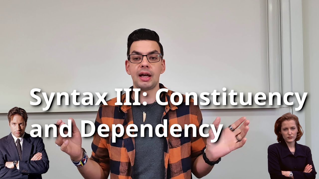 Week 5.3 Syntax III: Constituency and Dependency