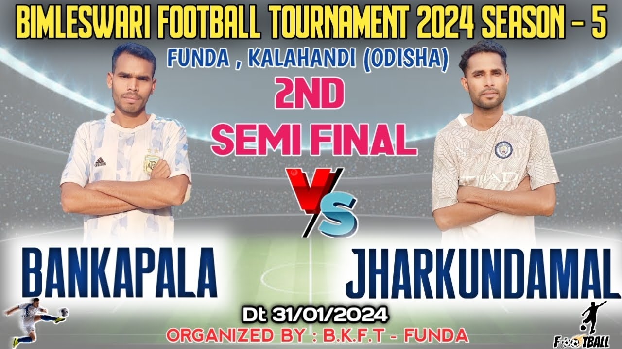 🔴CHAMPION 🔴LIVE । 2nd Semi Final BANKAPALA vs JHARKUNDAMAL । FUNDA FOOTBALL TOURNAMENT 2024 ।