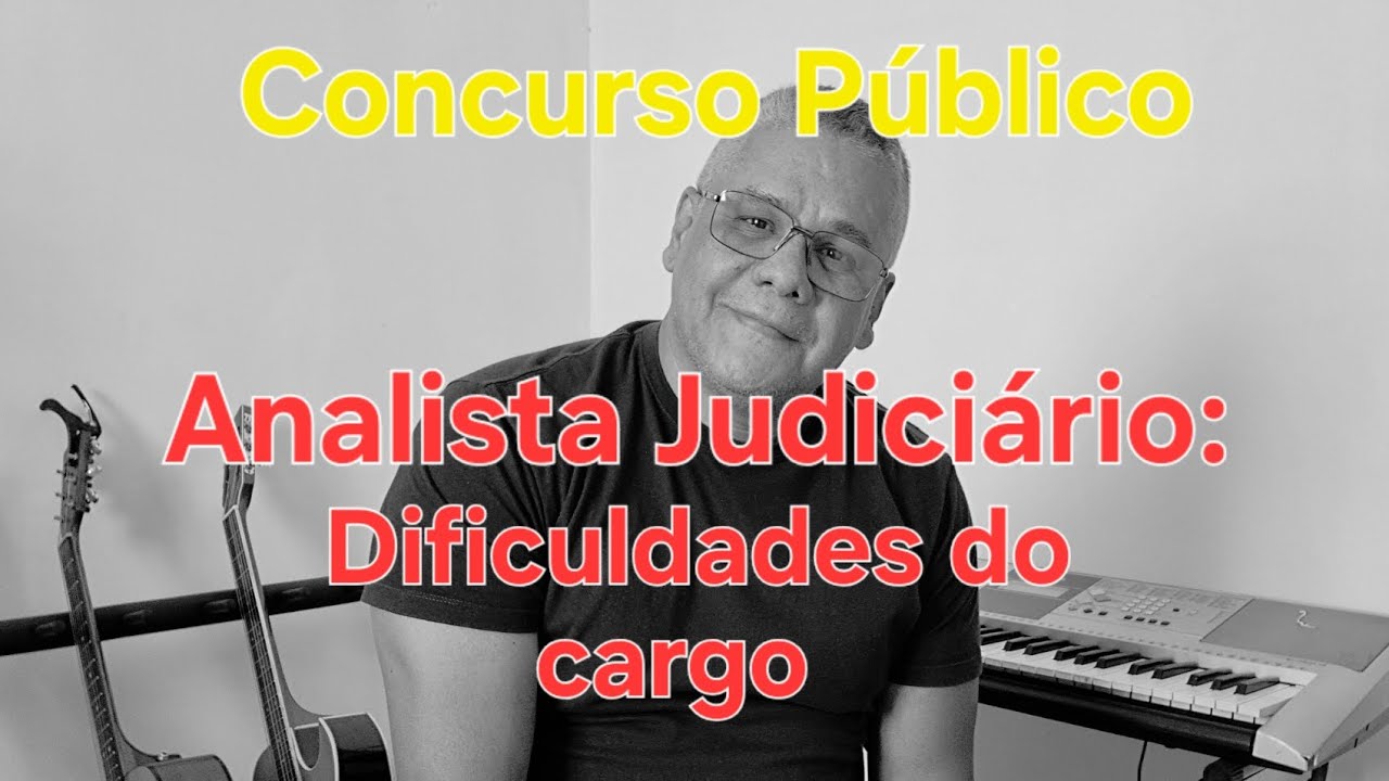 DIFICULDADES DO CARGO DE ANALISTA JUDICIÁRIO.