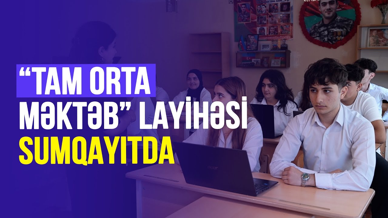 “Tam orta məktəb” layihəsi Sumqayıtda yalnız bu məktəbdədir.