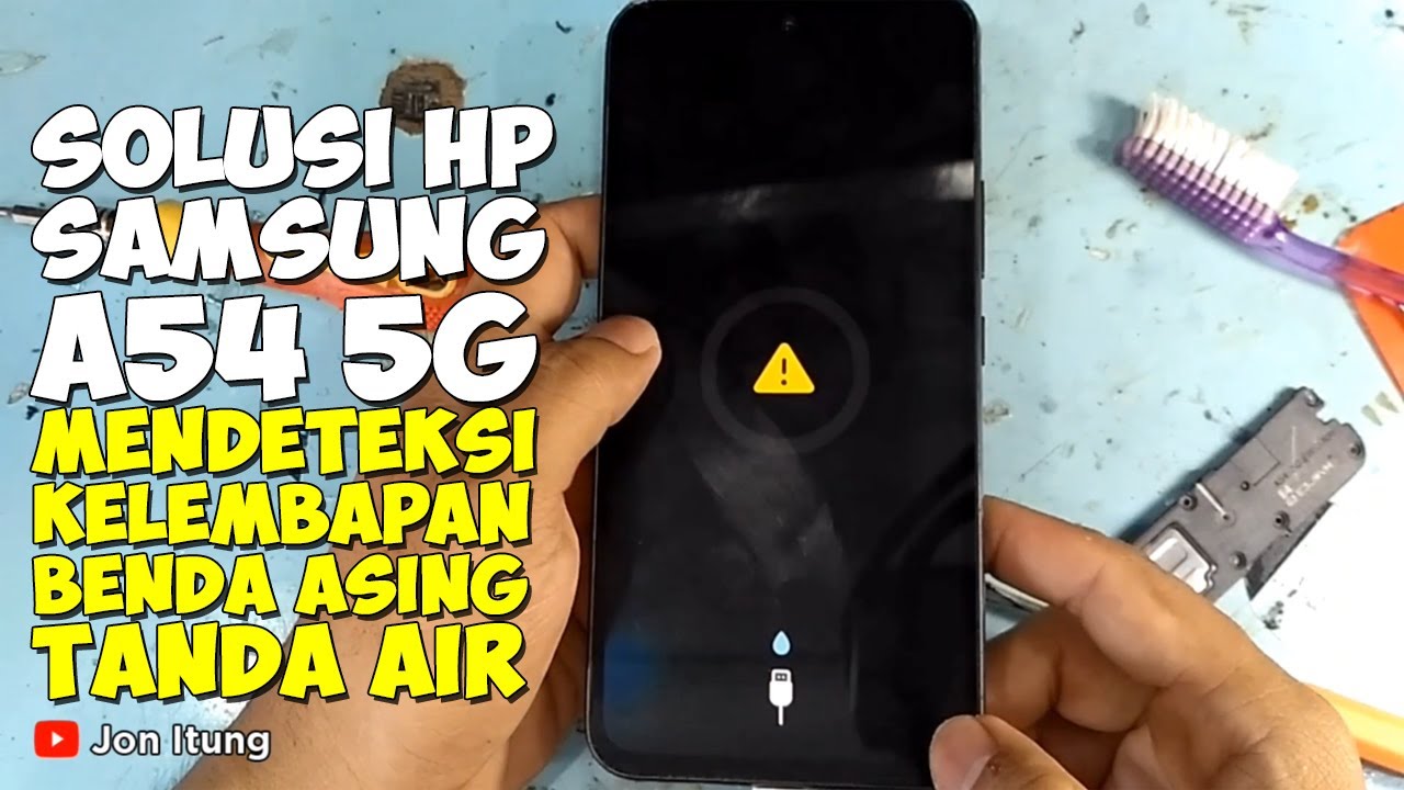 Solusi Hp Samsung A54 5G Mendeteksi Kelembapan Atau Benda Asing Dan Tanda Air