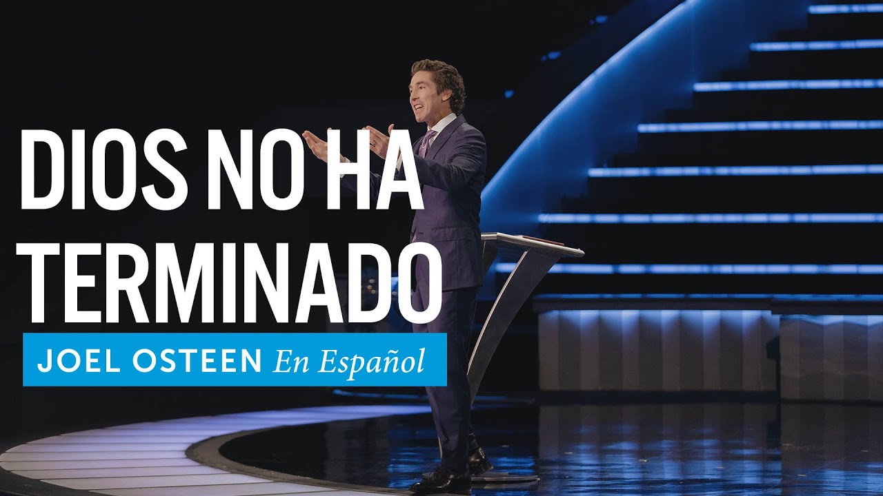 Dios no ha terminado - Joel Osteen