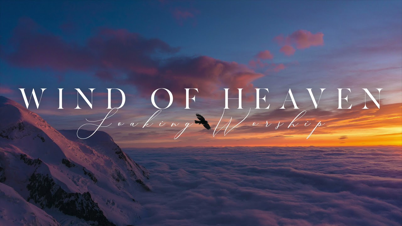 SOAKING WORSHIP // WIND OF HEAVEN - 1 Hour of Instrumental Worship