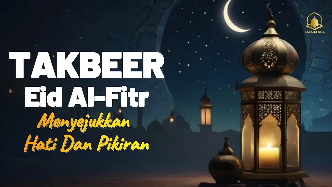 Takbir Idul Fitri 2026 Versi Termerdu dan Terbaik dengan Suara Penuh Kedamaian Jiwa