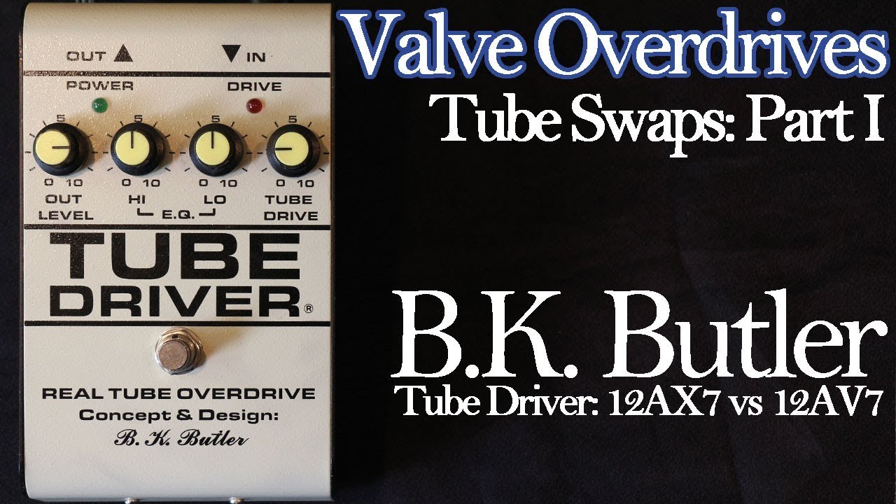 Valve Overdrives Tube Swaps Part 1: B.K. Butler Tube Driver (12AX7 vs. NOS 12AV7)
