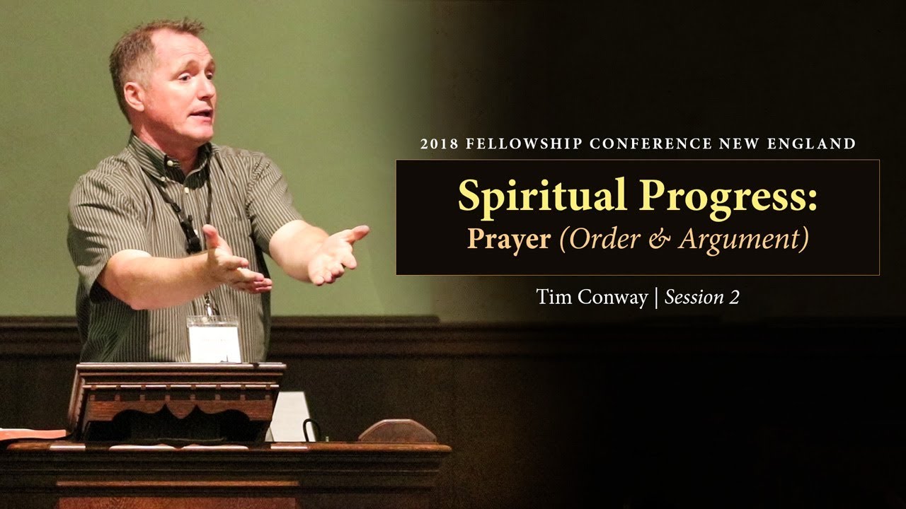 Spiritual Progress: Prayer (Order & Argument) - Tim Conway