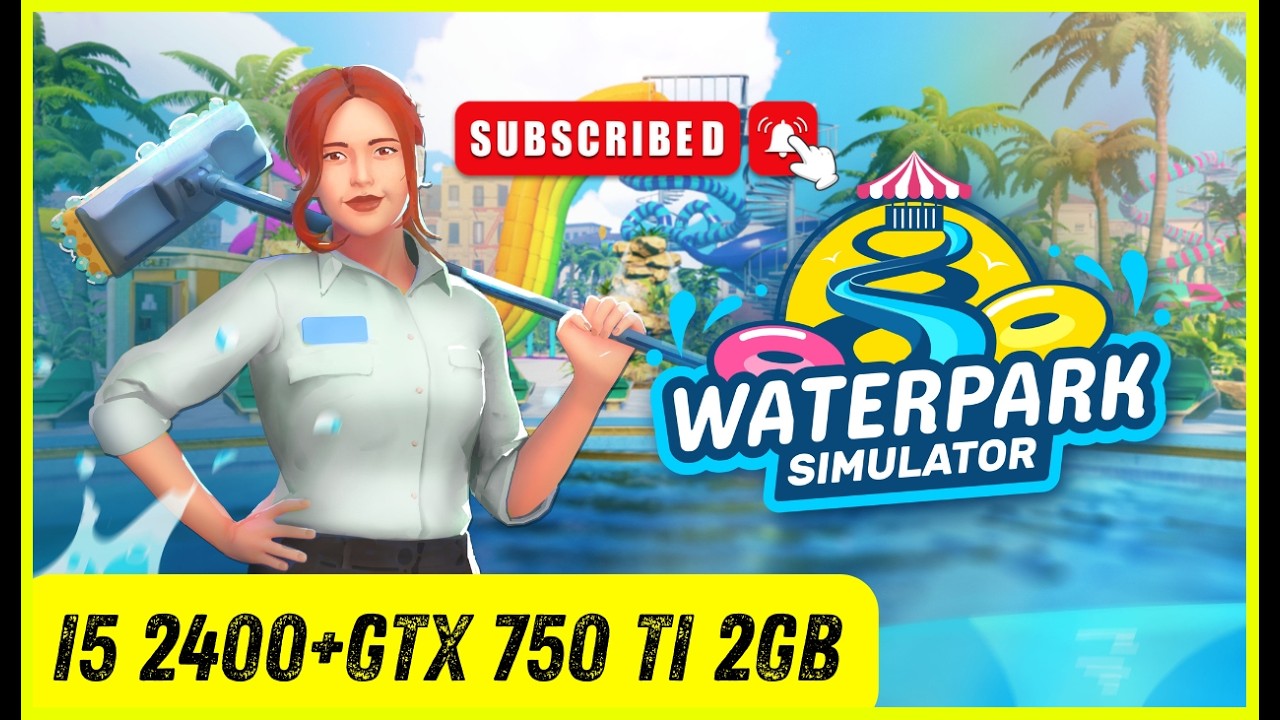 Waterpark Simulator - Test in I5 2400+GTX 750 Ti 2GB DDR5 (2026)