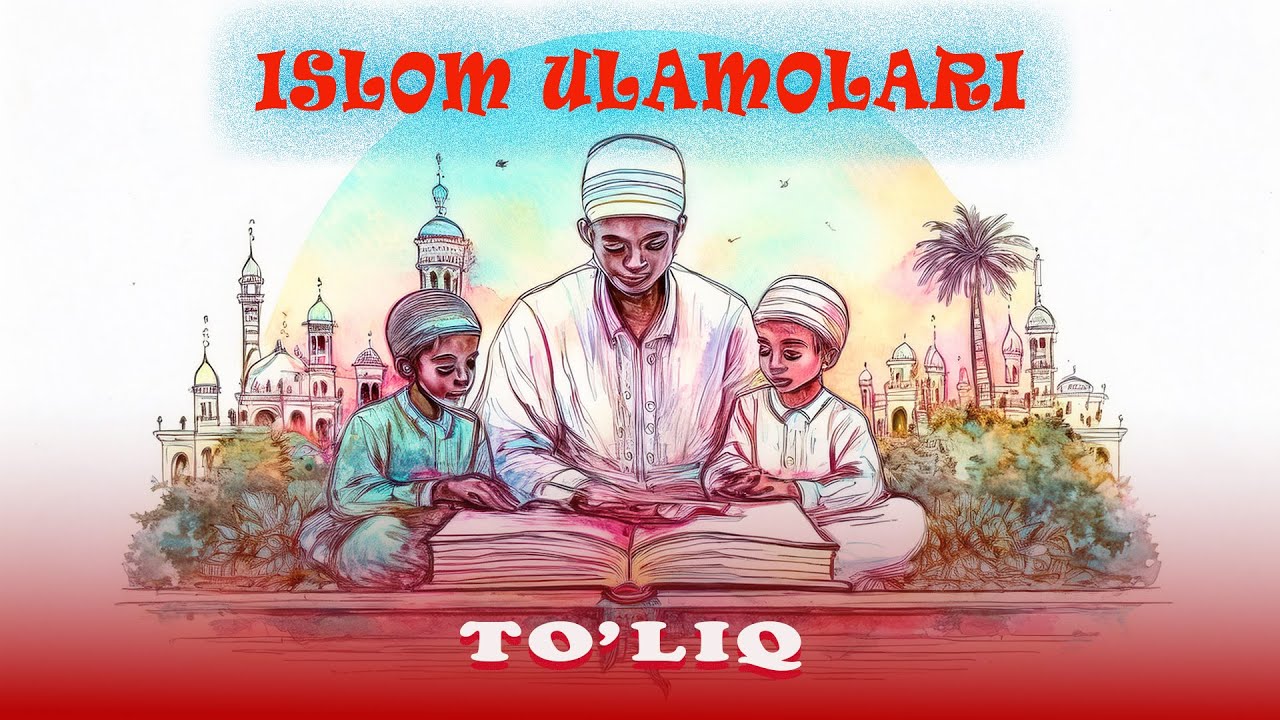 ISLOM ULAMOLARI (TO'LIQ)
