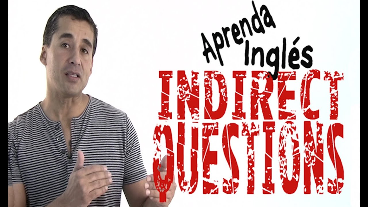 La forma más fácil de aprender INDIRECT QUESTIONS