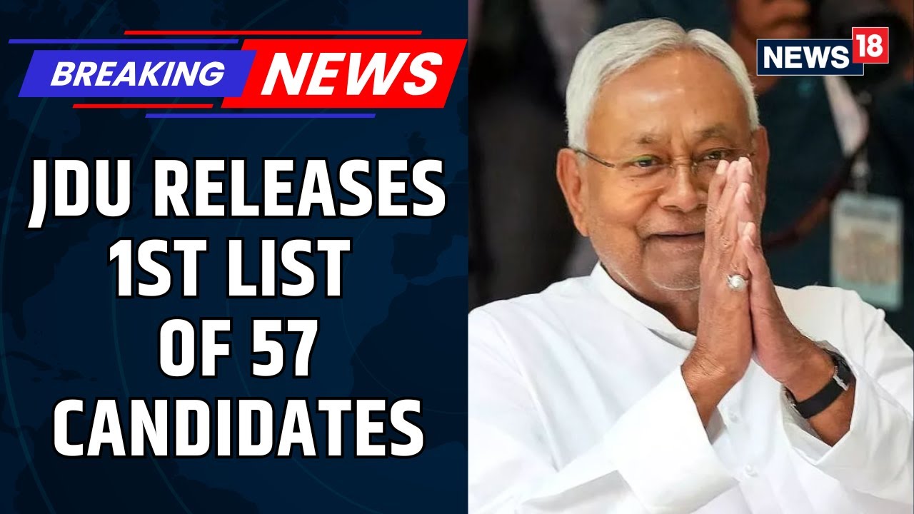 Bihar Elections 2025 MAJOR UPDATE: JDU Releases 1st List Of 57 Candidates | Nitish Kumar | News18