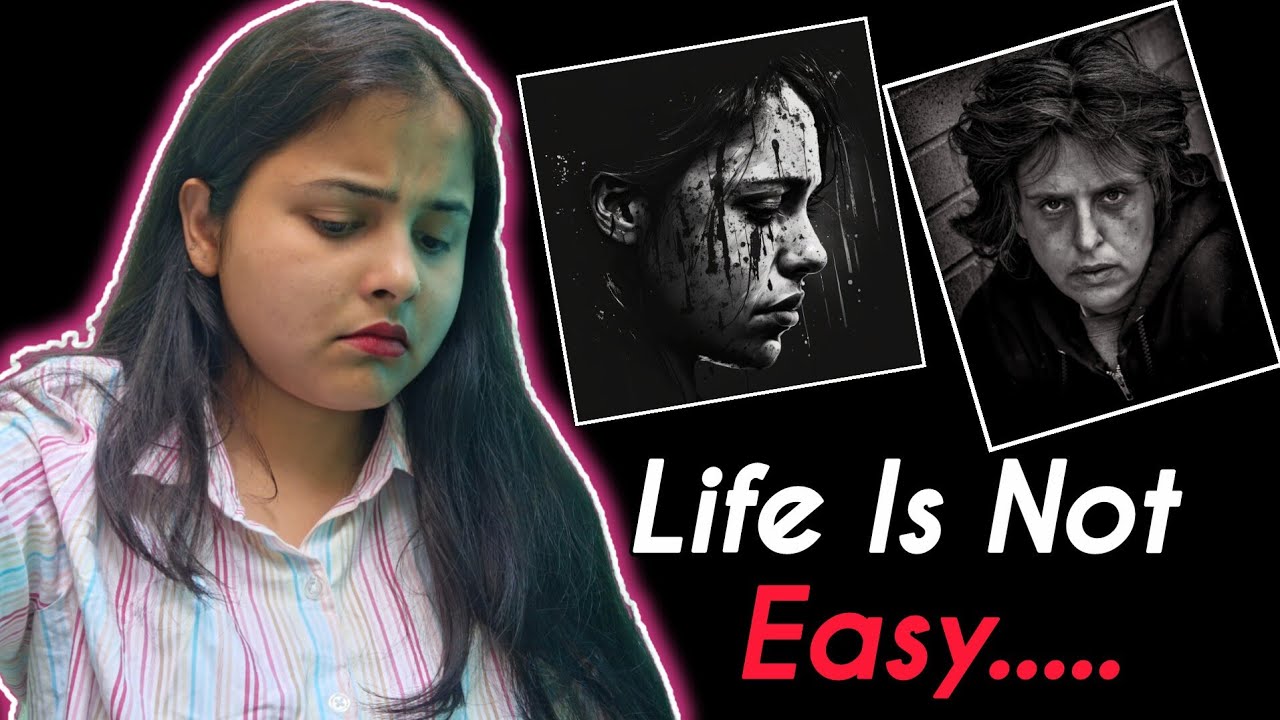 Life Is Not Easy - ज़िंदगी आसान नहीं 💯💔 