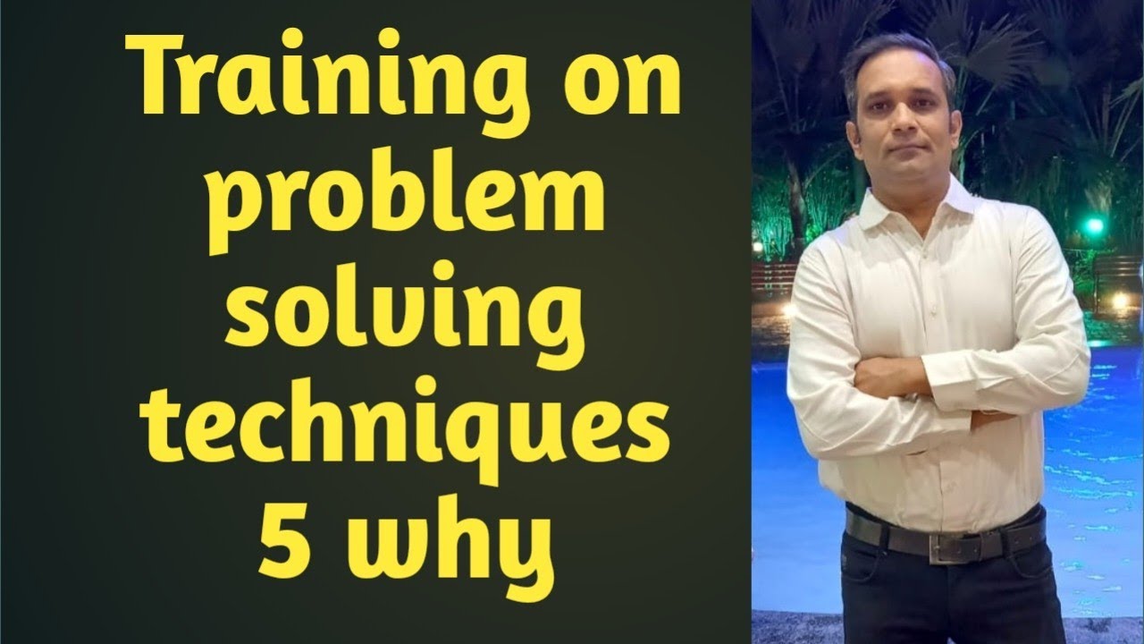 Training on problem solving techniques, 5 why