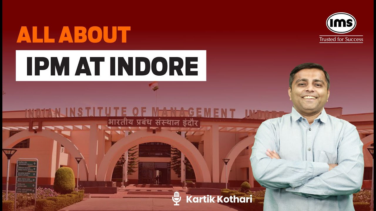 All About IPM at IIM Indore | Integrated Program in Management by IIM Indore | Kartik Kothari