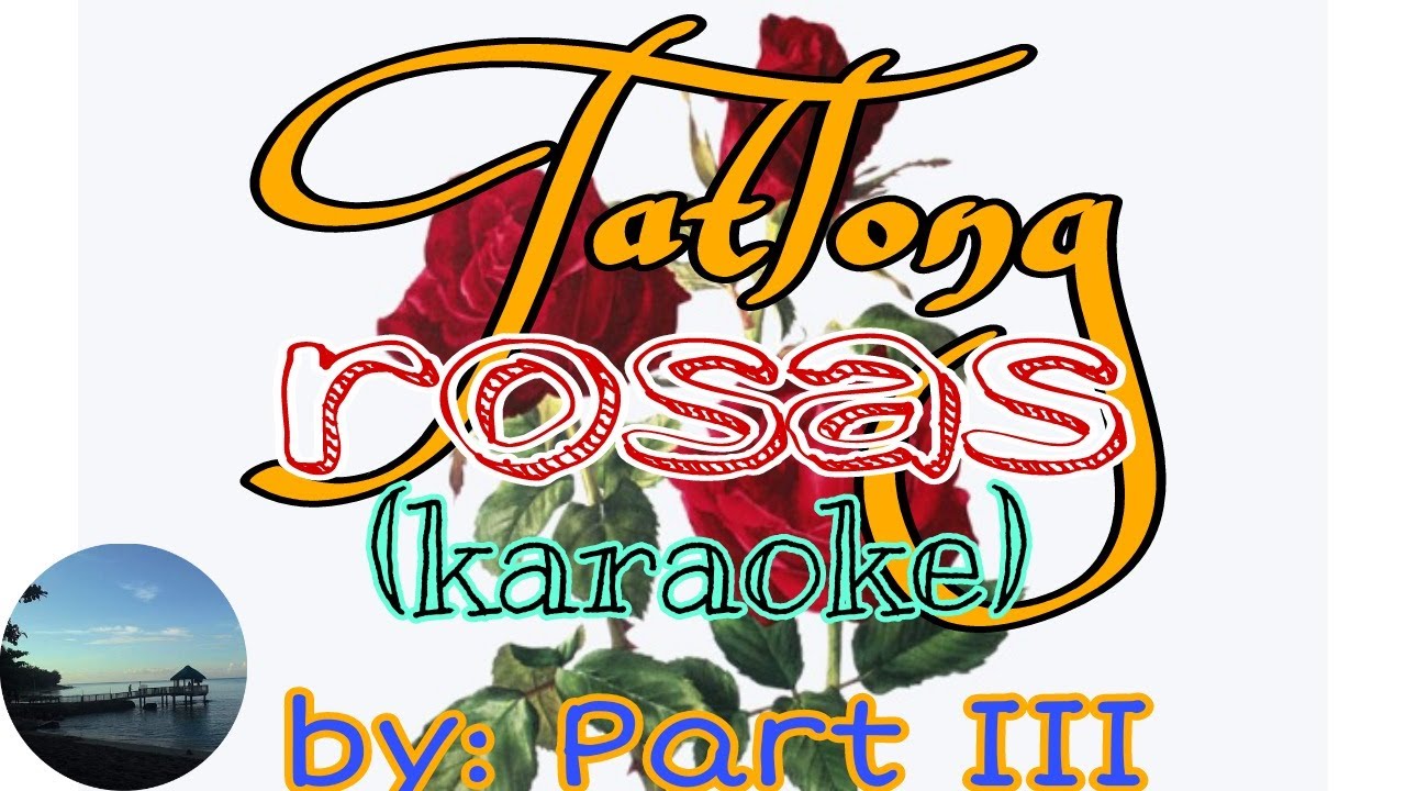 TATLONG ROSAS - By: Part III  ( KARAOKE)