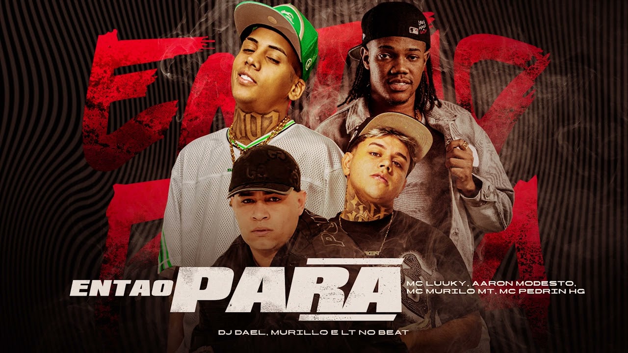 ENT&Atilde;O PARA - MC Luuky, Aaron Modesto, MC Murilo MT, MC Pedrin HG, DJ Dael, DJ Murillo & LTnoBeat