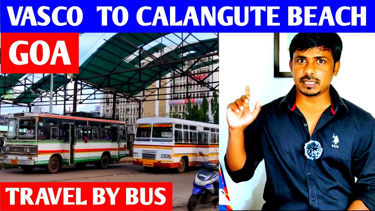 GOA VASCO RAILWAY STATION TO CALANGUTE BEACH BY BUS | CHEAPEST WAY TO REACH BAGA & CALANGUTE BEACH