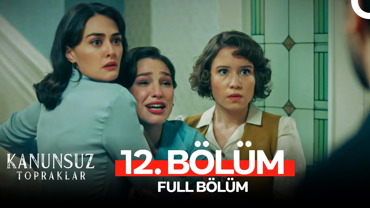 Kanunsuz Topraklar 12. Bölüm (HD Full)