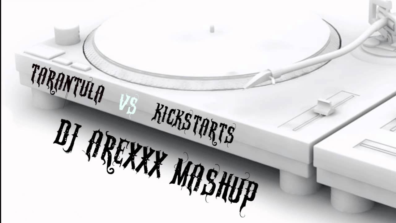 Tarantula vs. Kickstarts (DJ AreXxX Mashup)