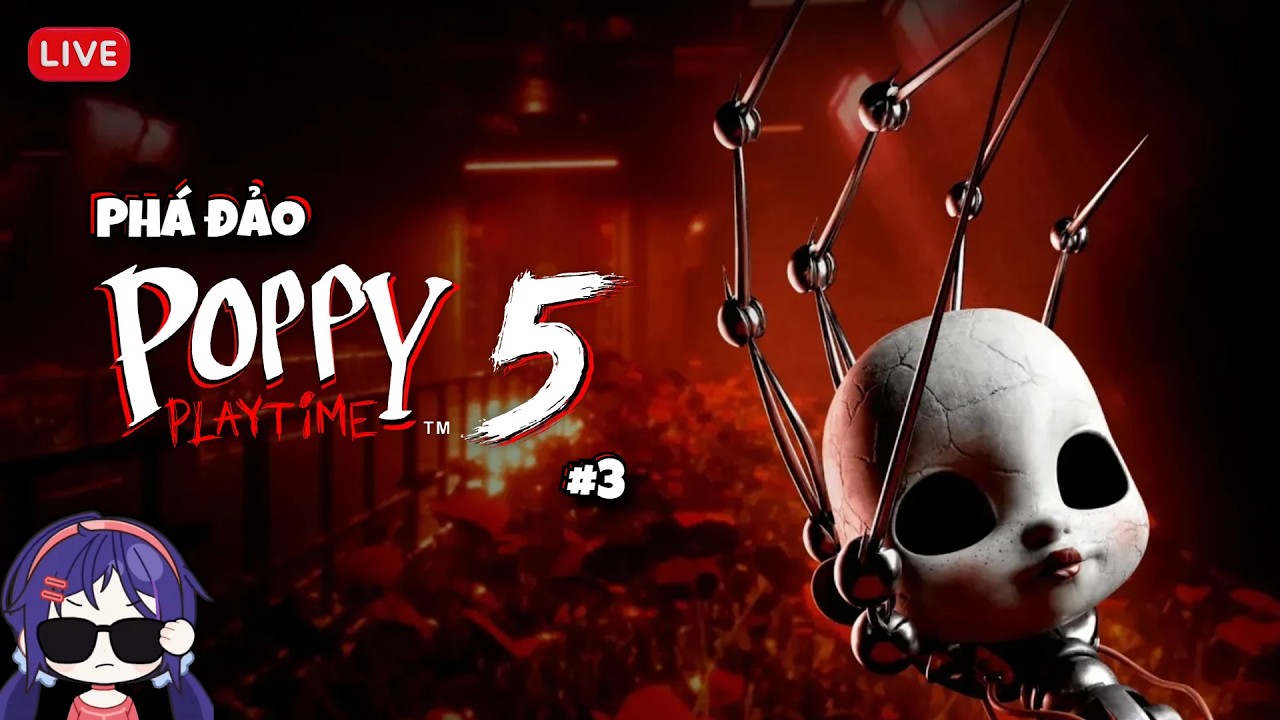 【Live】 Phá Đảo POPPY PLAYTIME CHAPTER 5 - Phần Cuối