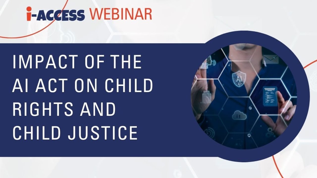 Impact of the AI Act on children&rsquo;s rights and child justice - i-ACCESS and JWC Webinar