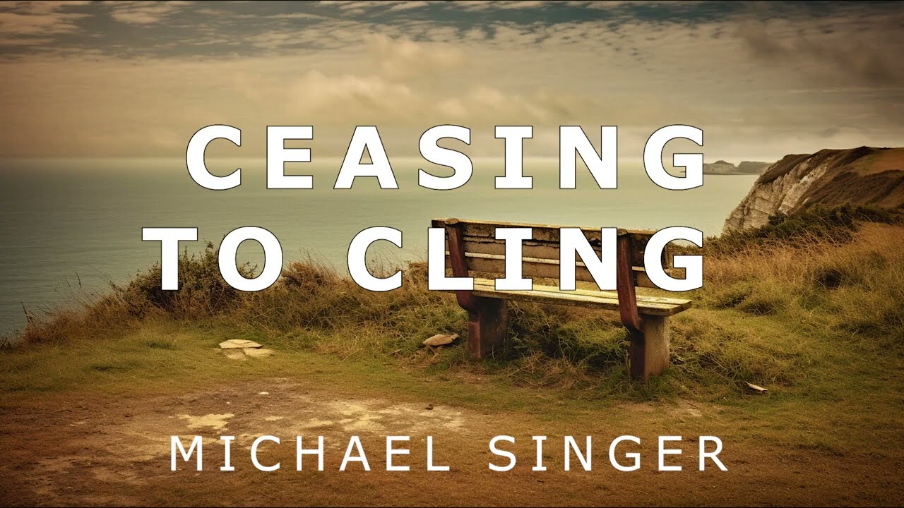 Michael Singer - Ceasing to Cling to Your Self Concept