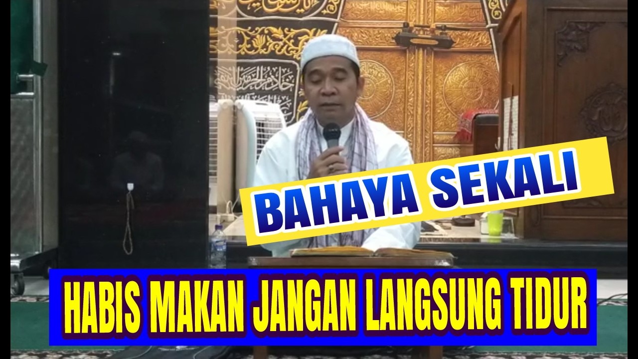 HABIS MAKAN JANGAN LANGSUNG TIDUR BAHAYA SEKALI  |  KH MASYKURI HAKAM MOJOKERTO