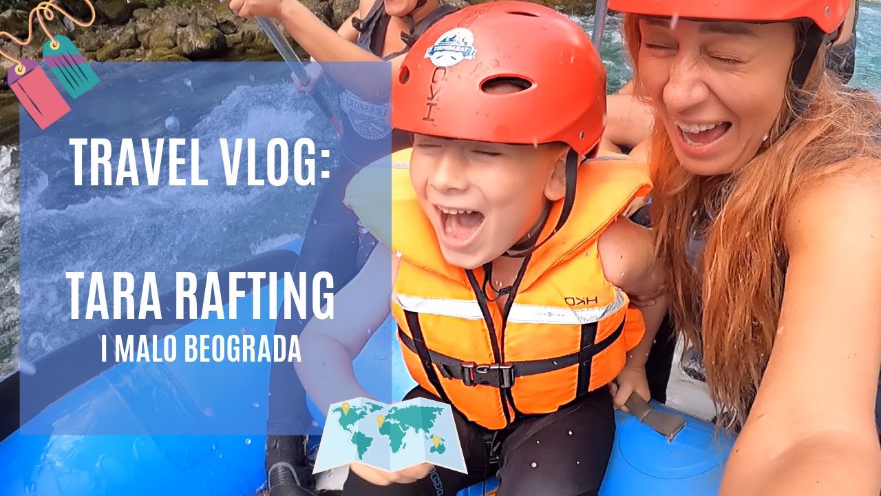 Travel vlog: TARA RAFTING i Beograd posle mesec dana