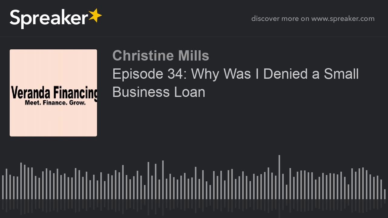 Episode 34: Why Was I Denied a Small Business Loan