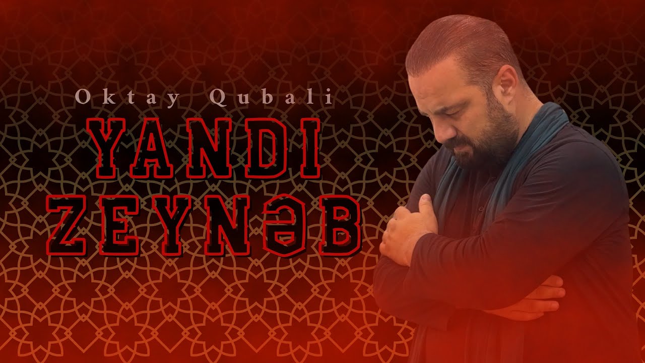 Oktay Qubalı -Yandı Zeynəb -yeni mərsiyə-2025-Ərbəin