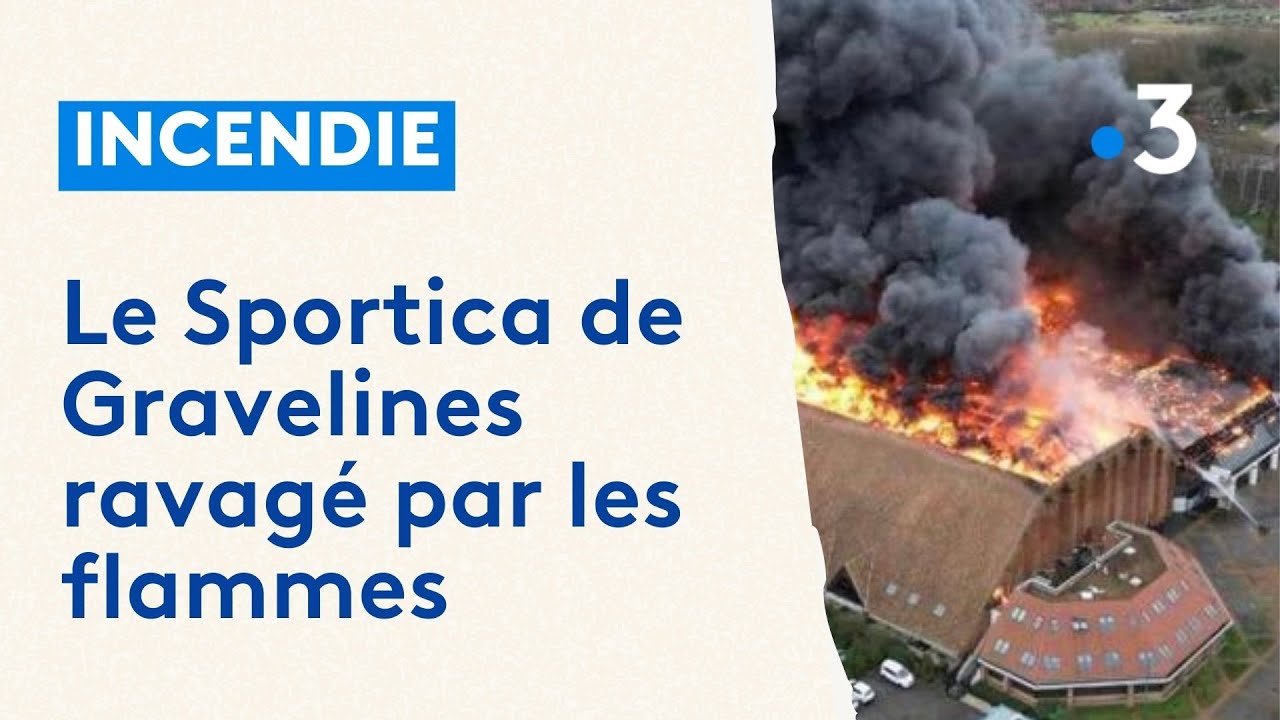 Incendie au Sportica de Gravelines : le centre ravag&eacute; par les flammes