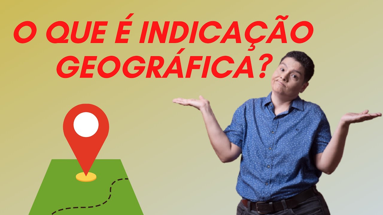 O que &eacute; indica&ccedil;&atilde;o geogr&aacute;fica?