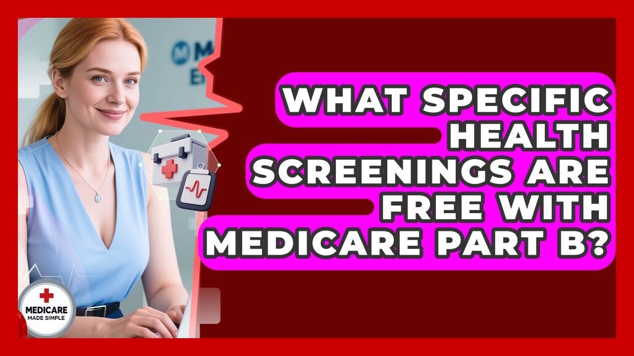What Specific Health Screenings Are Free With Medicare Part B? - Medicare Made Simple Guide