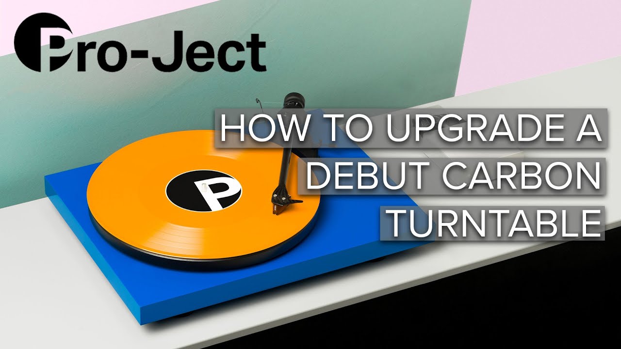 How To Upgrade a Pro-Ject Debut Carbon DC Turntable